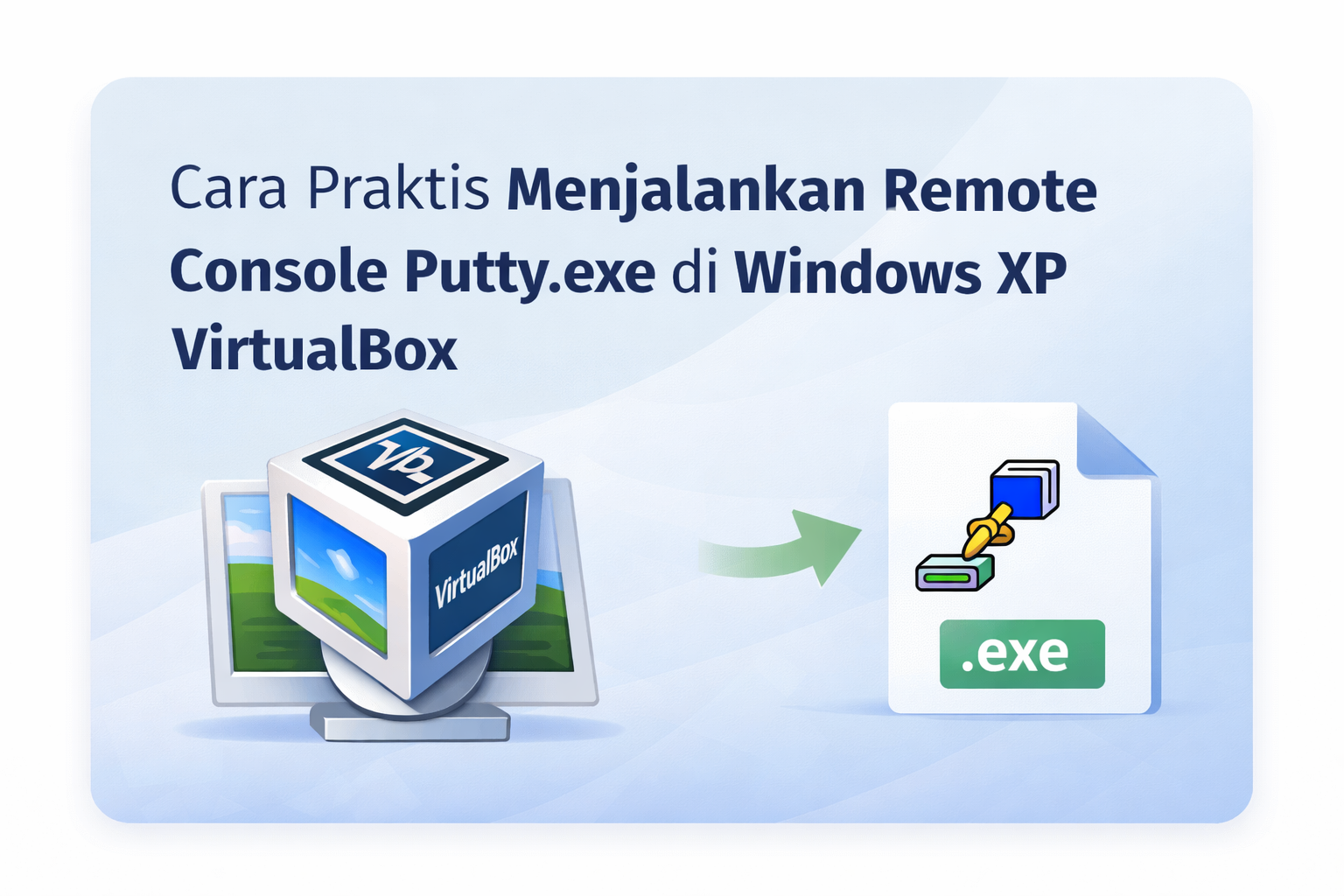 Cara Praktis Menjalankan Remote Console Putty.exe di Windows XP VirtualBox